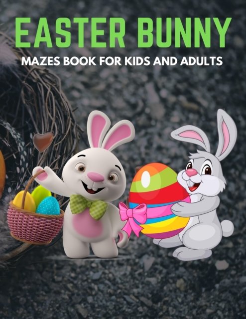 Cover for Trendy Coloring · Easter Bunny Mazes Book For Kids And Adults: Activity Book for Kids ages 4-6 &amp; 6-8 - Perfect for Developing Critical Thinking and Problem Solving Skills Puzzles - Happy Easter Basket Stuffer Gift Ideas (Paperback Bog) (2021)