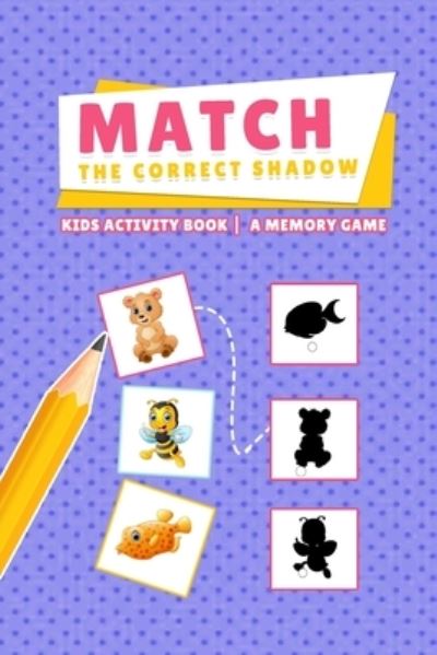 Cover for Rida Fawad · Match the Correct Shadow - Kids Activity Book - A Memory Game (Paperback Book) (2021)