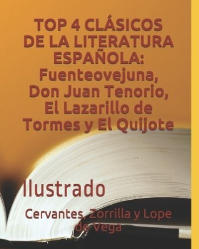 Cover for Jose Zorrilla · Top 4 Clasicos de la Literatura Espanola: Fuenteovejuna, Don Juan Tenorio, El Lazarillo de Tormes y El Quijote: Ilustrado (Paperback Book) (2021)