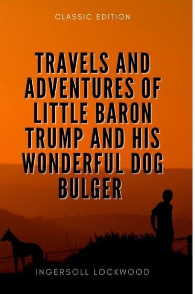 Cover for Ingersoll Lockwood · Travels and Adventures of Little Baron Trump and His Wonderful Dog Bulger (Paperback Book) (2021)