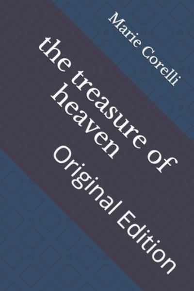 The treasure of heaven - Marie Corelli - Kirjat - Independently Published - 9798742665458 - perjantai 23. huhtikuuta 2021