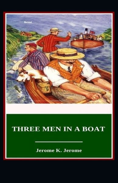 Three Men in a Boat Illustrated - Jerome K Jerome - Boeken - Independently Published - 9798744517458 - 26 april 2021