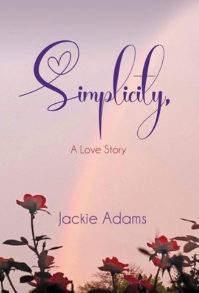 Cover for Jackie Adams · Simplicity, A Love Story (Hardcover Book) (2022)