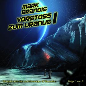 Cover for Mark Brandis · 07: Vorstoß Zum Uranus (Teil 1 Von 2) (CD) (2010)