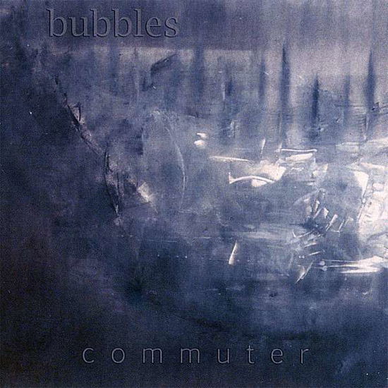 Cover for Bubbles · Commuter (CD) (2008)