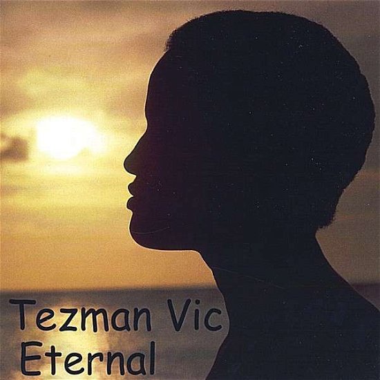 Eternal - Tezman Vic - Musik - Pax Stereo - 0634967740459 - 30. august 2005