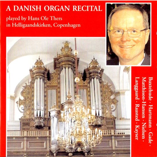 Danish organ recital , Helligåndskirken - Thers Hans Ole - Musikk - CDK - 0663993505459 - 31. desember 2011