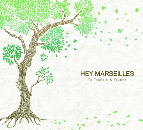 Cover for Hey Marseilles · To Travel &amp; Trunks (CD) [Digipak] (2010)