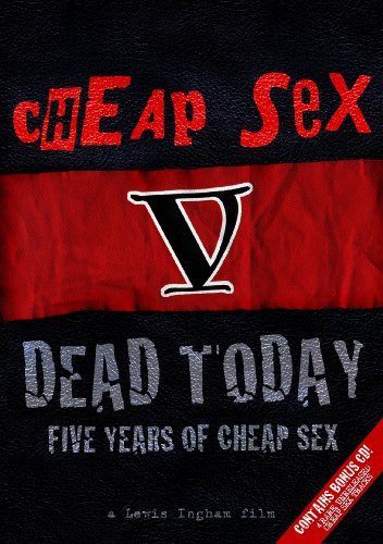 Dead Today: Five Years of Cheap Sex - Cheap Sex - Film - TAANG! - 0722975019459 - 14 december 2018