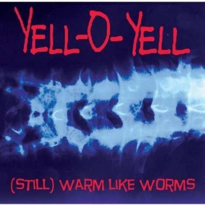 Cover for Yell-o-yell · (Still) Warm Like Worms (CD) (2013)