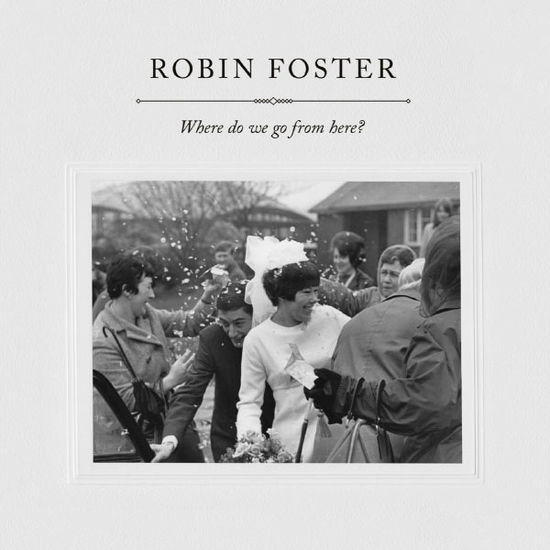 Cover for Robin Foster · Where do we go from here ? (CD) (2013)