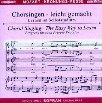 Cover for Wolfgang Amadeus Mozart (1756-1791) · Chorsingen leicht gemacht - Wolfgang Amadeus Mozart: Messe C-Dur KV 317 &quot;KrÃ¶nungsmesse&quot; (Sopran) (CD)