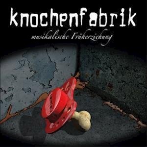 Cover for Knochenfabrik · Musikalische FrÜherziehung (CD)