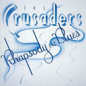 Cover for Crusaders · Rhapsody And Blues (CD) [Japan Import edition] (2016)