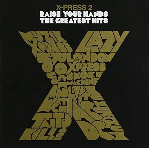 Cover for X-Press 2  · Raise Your Hands : Greatest Hits (CD)