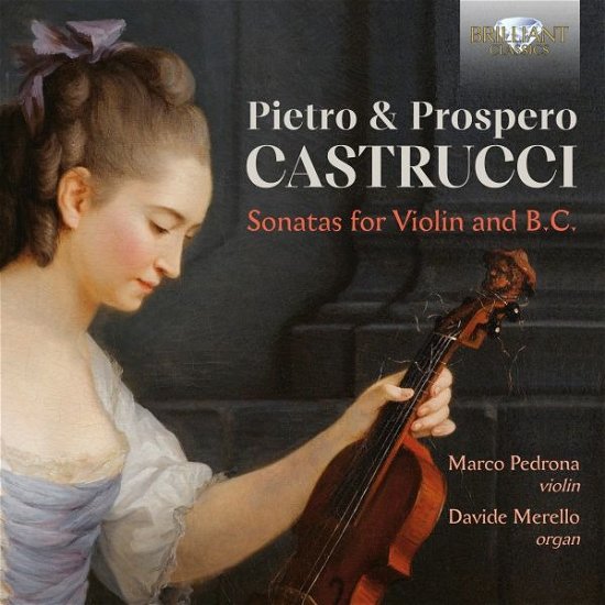Cover for Marco Pedrona / Davide Merello · Pietro &amp; Prospero Castrucci: Sonatas For Violin And B.C. (CD) (2023)
