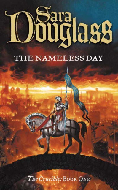 Cover for Sara Douglass · The Nameless Day: Book One of the Crucible Trilogy (Paperback Book) (2001)