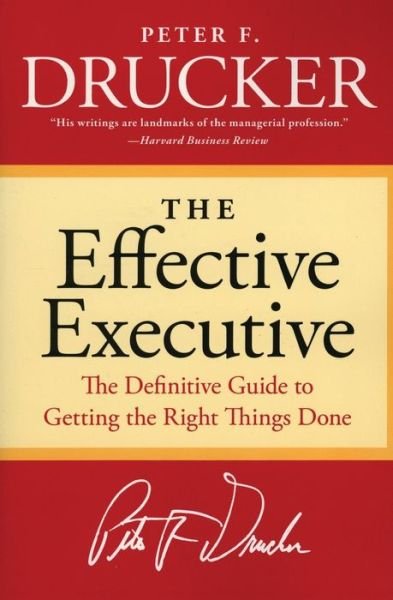 Cover for Peter F. Drucker · The Effective Executive: The Definitive Guide to Getting the Right Things Done (Paperback Bog) [Revised edition] (2006)