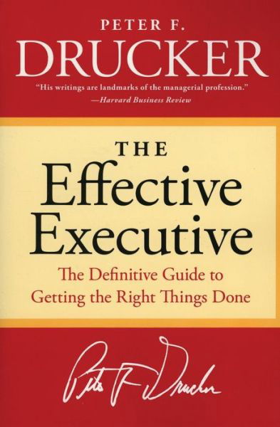 Cover for Peter F. Drucker · The Effective Executive: The Definitive Guide to Getting the Right Things Done (Pocketbok) [Revised edition] (2006)