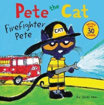 Cover for James Dean · Pete the Cat: Firefighter Pete: Includes Over 30 Stickers! - Pete the Cat (Paperback Book) (2018)