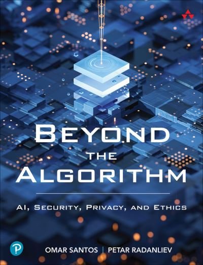Omar Santos · Beyond the Algorithm: AI, Security, Privacy, and Ethics (Paperback Book) (2024)