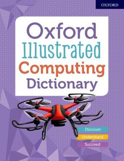 Oxford Illustrated Computing Dictionary - Oxford Dictionaries - Bøger - Oxford University Press - 9780192772459 - 4. juli 2019