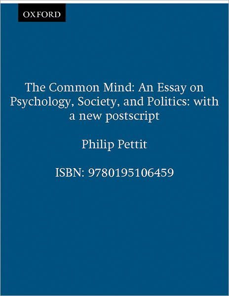 Pettit, Philip (William Nelson Cromwell Professor of Politics, William Nelson Cromwell Professor of Politics, Australian National University) · The Common Mind: An Essay on Psychology, Society, and Politics (Paperback Book) (1996)