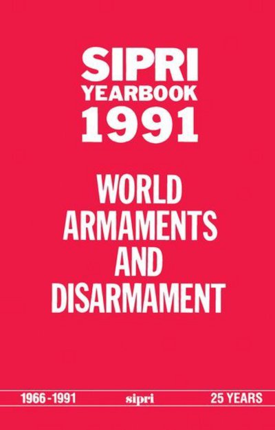 Cover for Stockholm International Peace Research Institute · SIPRI Yearbook 1991: World Armaments and Disarmament - SIPRI Yearbook Series (Hardcover Book) (1991)