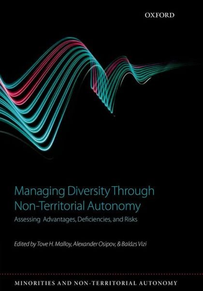 Cover for Tove Malloy · Managing Diversity through Non-Territorial Autonomy: Assessing Advantages, Deficiencies, and Risks - Minorities &amp; Non-territorial Autonomy (Hardcover bog) (2015)