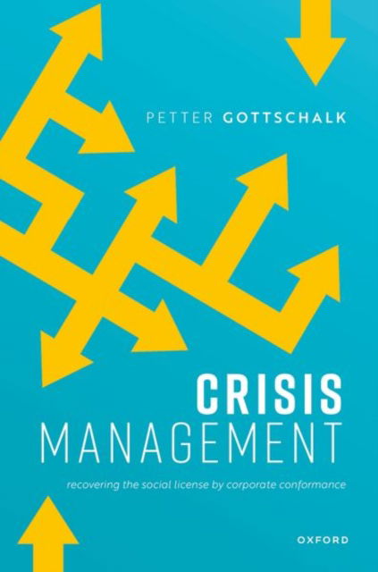 Gottschalk, Petter (Professor, Professor, Department of Leadership and Organizational Behavior, BI Norwegian Business School) · Crisis Management: Recovering the Social License by Corporate Conformance (Gebundenes Buch) (2024)