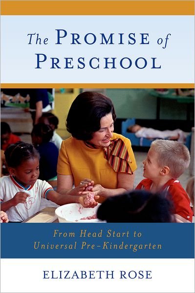 Cover for Rose, Elizabeth (Library Director, Library Director, Fairfield Museum and History Center) · The Promise of Preschool: From Head Start to Universal Pre-Kindergarten (Paperback Book) (2012)
