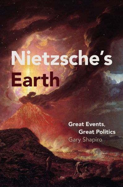 Cover for Gary Shapiro · Nietzsche's Earth: Great Events, Great Politics (Hardcover Book) (2016)