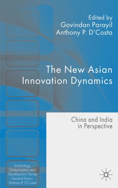 Cover for Govindan Parayil · The New Asian Innovation Dynamics: China and India in Perspective - Technology, Globalization and Development (Hardcover Book) (2008)