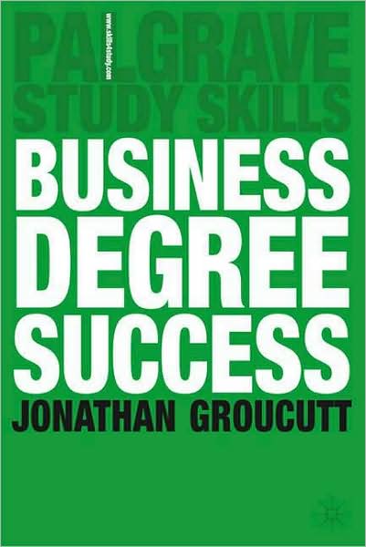Cover for Jonathan Groucutt · Business Degree Success - Macmillan Study Skills (Paperback Book) (2008)