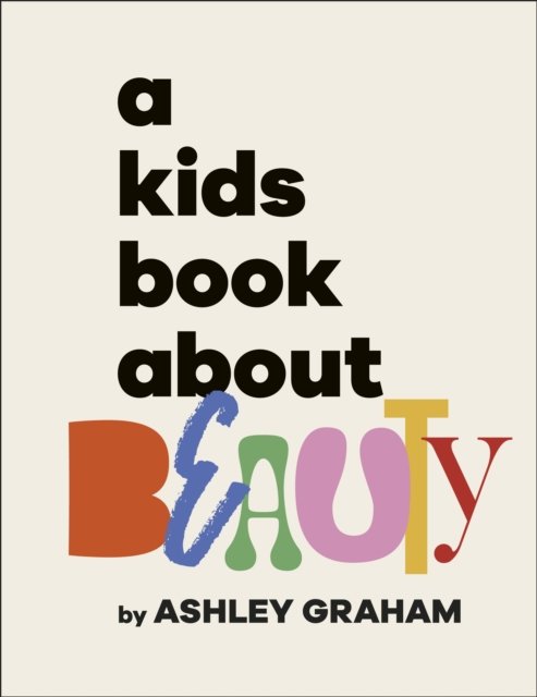 Cover for Ashley Graham · A Kids Book About Beauty - A Kids Book (Hardcover Book) (2024)
