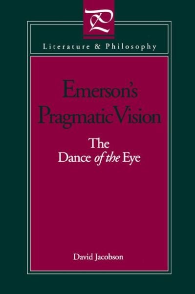 David Jacobson · Emerson's Pragmatic Vision: The Dance of the Eye - Literature and Philosophy (Pocketbok) (1993)