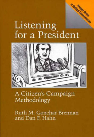 Cover for Ruth Gonchar Brennan · Listening for a President: A Citizen's Campaign Methodology (Hardcover Book) [N edition] (1990)