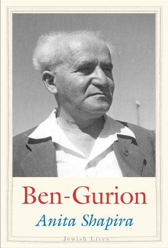 Cover for Anita Shapira · Ben-Gurion: Father of Modern Israel - Jewish Lives (Hardcover Book) (2015)