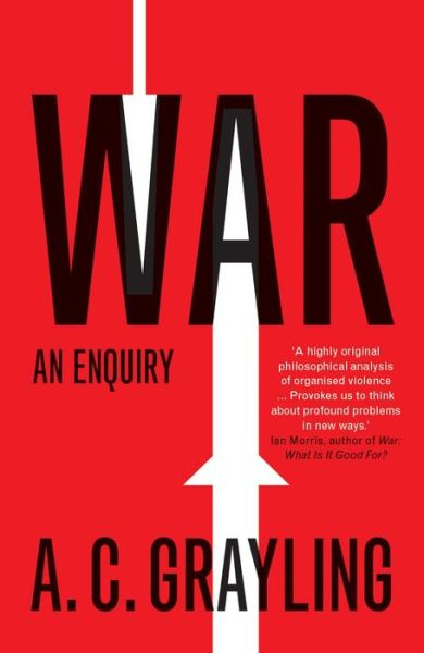 Cover for A. C. Grayling · War: An Enquiry - Vices and Virtues (Paperback Book) (2018)