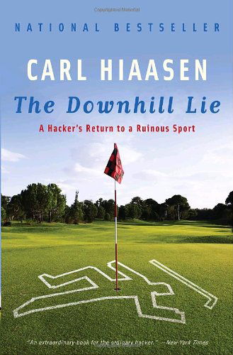 Cover for Carl Hiaasen · The Downhill Lie: a Hacker's Return to a Ruinous Sport (Taschenbuch) [1 Reprint edition] (2009)