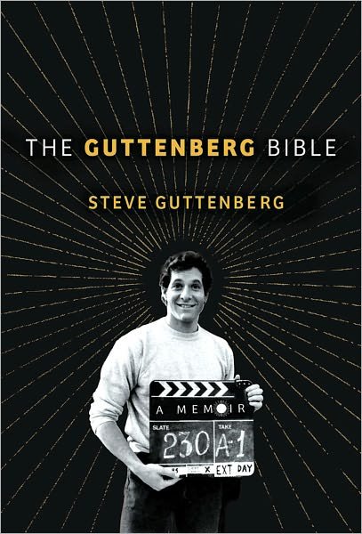 Cover for Steve Guttenberg · The Guttenberg Bible: a Memoir: from the Genesis of My Career to the Revelations of Hollywood (Hardcover Book) (2012)