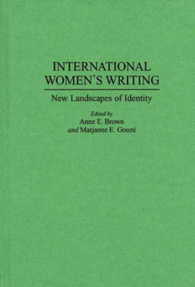Cover for Anne E. Brown · International Women's Writing: New Landscapes of Identity (Hardcover Book) (1995)