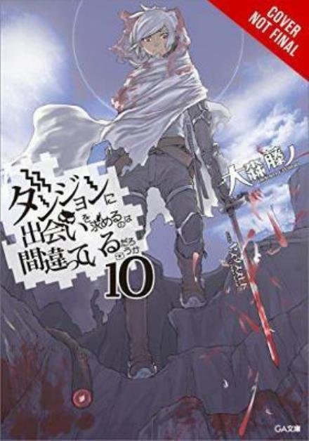 Cover for Fujino Omori · Is It Wrong to Try to Pick Up Girls in a Dungeon?, Vol. 10 (Paperback Book) (2017)