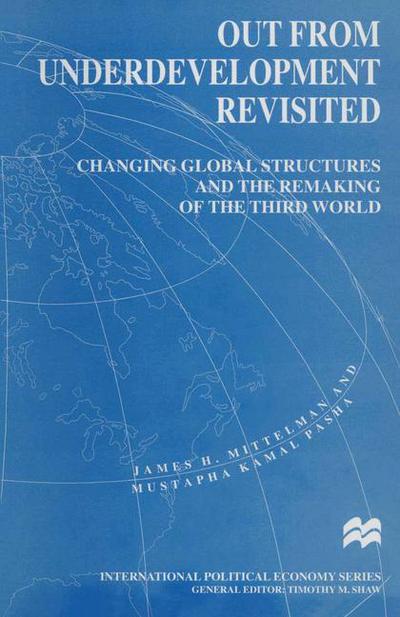 Cover for James H. Mittelman · Out from Underdevelopment Revisited: Changing Global Structures and the Remaking of the Third World - International Political Economy Series (Taschenbuch) [2 Revised edition] (1996)