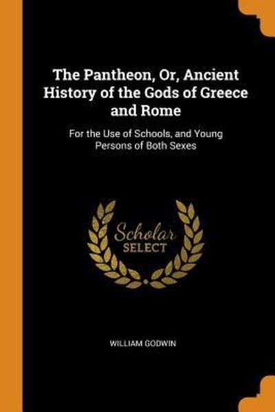 Cover for William Godwin · The Pantheon, Or, Ancient History of the Gods of Greece and Rome (Paperback Book) (2018)