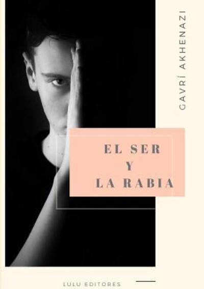 Cover for Gavrí Akhenazi · El ser y la rabia (Paperback Book) (2019)