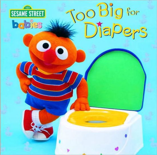 Cover for Random House · Too Big for Diapers (Too Big for Diapers (Sesame Street) Sesame Street) - Sesame Steps (Board book) (2000)