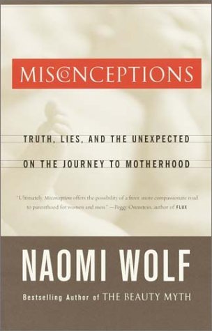Cover for Naomi Wolf · Misconceptions: Truth, Lies, and the Unexpected on the Journey to Motherhood (Paperback Bog) [1.5.2003 edition] (2003)