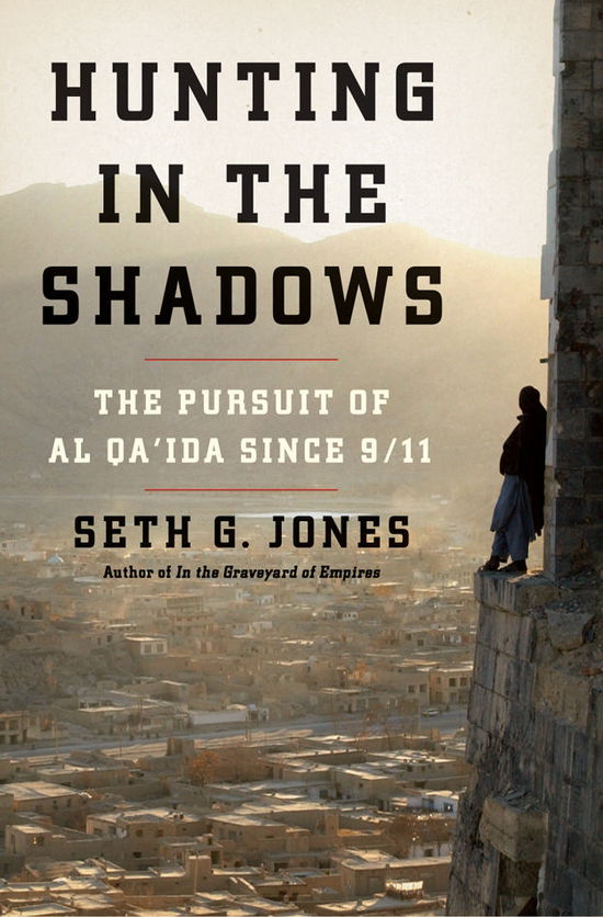 Cover for Seth G. Jones · Hunting in the Shadows: The Pursuit of al Qa'ida since 9/11 (Hardcover Book) (2012)