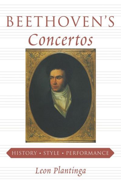 Beethoven's Concertos: History, Style, Performance - Plantinga, Leon (Yale University) - Books - WW Norton & Co - 9780393333459 - 1999